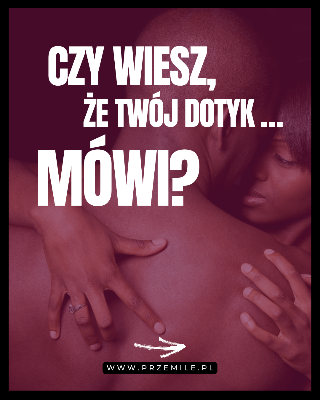 Język dotyku – jak dotyk buduje intymność i bliskość w relacji