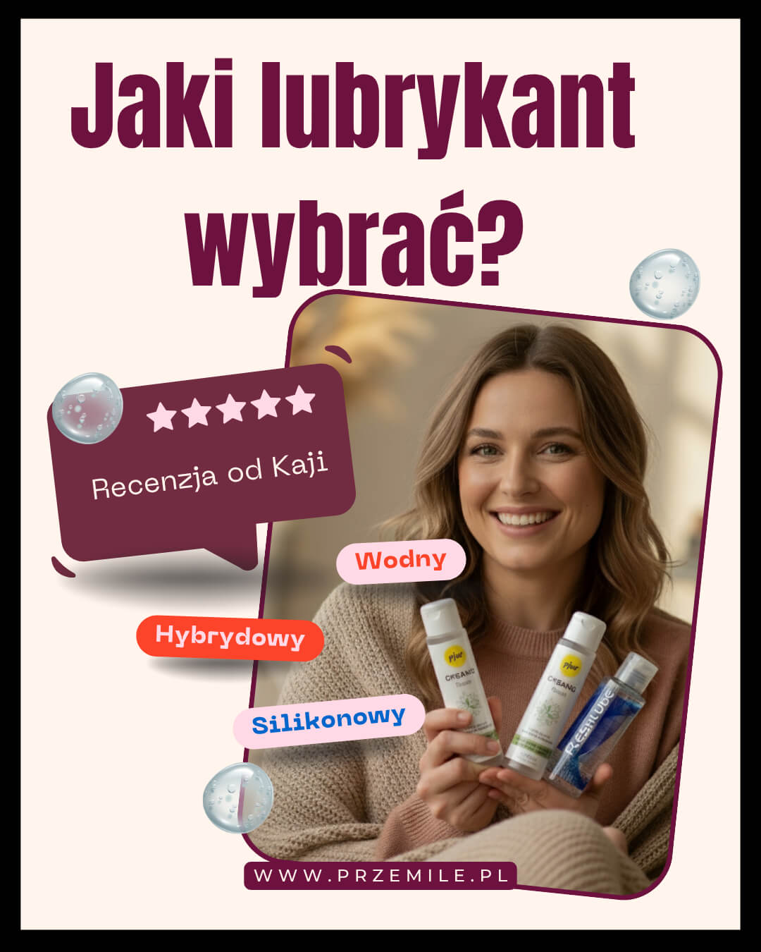 Jaki lubrykant wybrać? Kaja testuje: wodne, silikonowe, hybrydowe – który jest dla Ciebie?